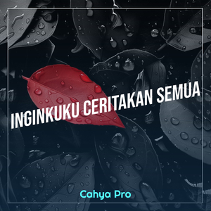 Inginkuku Ceritakan Semua