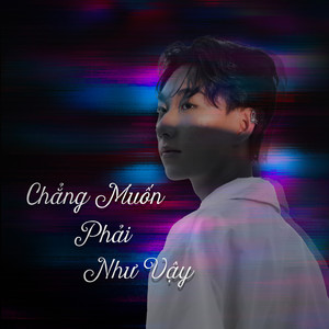 Chẳng muốn phải như vậy