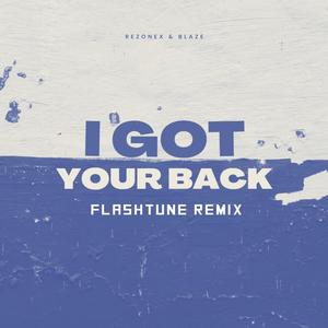I Got Your Back (feat. BLAZE) (Flashtune Remix Edit)