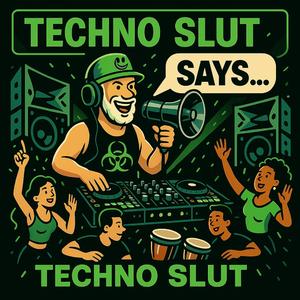 Techno Slut Says...