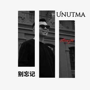 UNUTMA（别忘记）