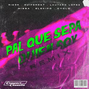 Pal Que Sepa Quién Soy (feat. Nissa, Lautaro Lopez, Ruiper 047, Elekipo & Cyclo) (Remix) (Remix)