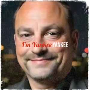 I'm Yankee