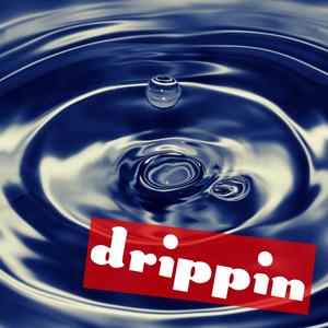 Drippin'