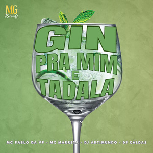 Gin pra mim e Tadala