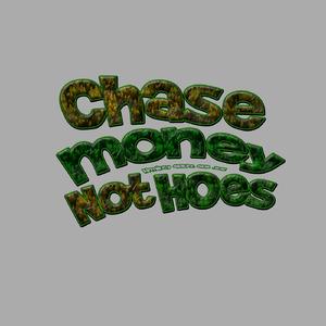 Chase Money Not Hoes