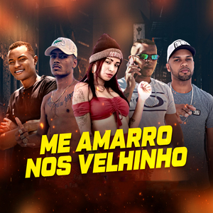 Me Amarro Nos Velhinho (feat. Douglas Do Corte & mc biasinha)