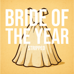 Bride Of The Year (Stripped)