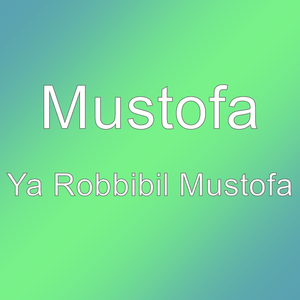 Ya Robbibil Mustofa