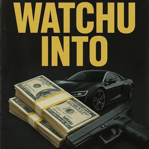 watchu into (feat J Bkully) (feat. The bedbully)