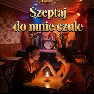 Szeptaj do mnie czule