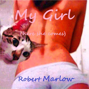 My Girl (Here She Comes)