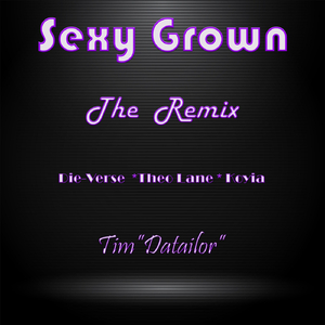 Sexy Grown (Remix) [feat. Theo Lane, Die-Verse & Koyia]
