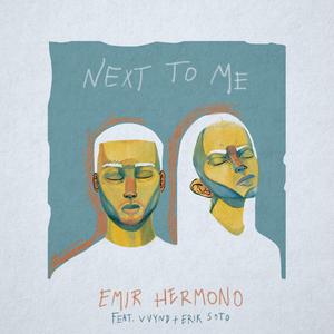 Next to Me (feat. VVYND & Erik Soto)