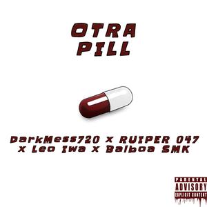 Otra Pill (feat. Leo Iwa, Ruiper 047 & Balboa SMK)