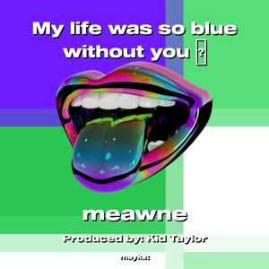 My life was so blue without you