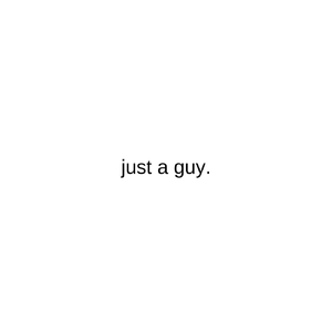 Just a Guy