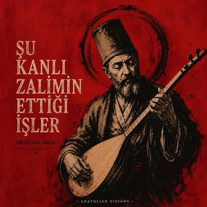 Şu Kanlı Zalimin Ettiği İşler (feat. Ali Eren Şahin)