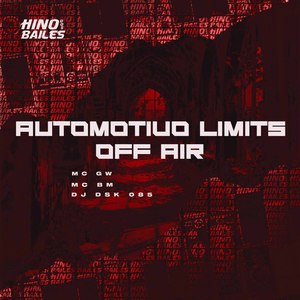 Automotivo Limits Off Air