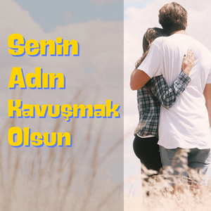 Senin Adın Kavuşmak Olsun