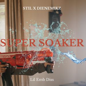 Super Soaker (Lil Emb Diss)