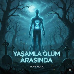YAŞAMLA ÖLÜM ARASINDA