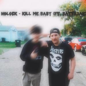 kill me baby (feat. Batfr3ak)