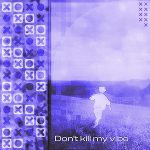 DON'T KILL MY VIBE - MADONIJAH REMIX