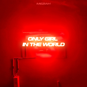 ONLY GIRL (IN THE WORLD)