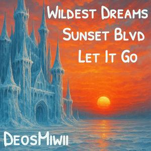 Medley: Let It Go / Sunset Blvd / Wildest Dreams (Taylor's Version) (DeosMeo Mashup)