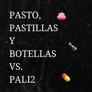 PASTO, PASTILLAS Y BOTELLAS VS PALI2 (AfterMix)
