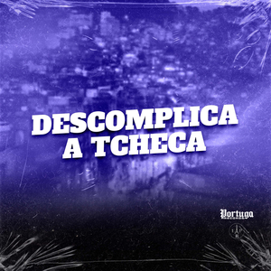 DESCOMPLICA A TCHEKA