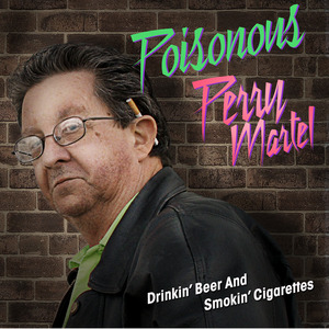 Drinking Beer and Smoking Cigarettes (feat. Poisonous Perry Martel)