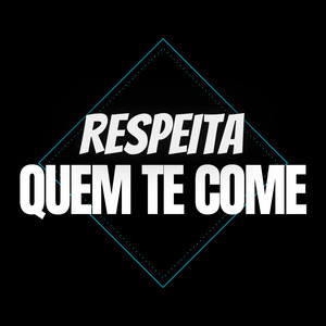 Respeita quem te Come