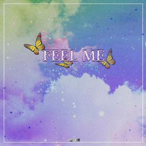 FEEL ME (prod Bubbleboy)
