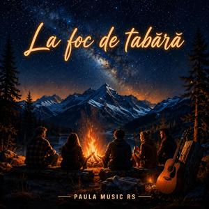 LA FOC DE TABĂRĂ