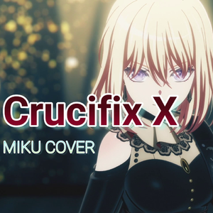 【初音ミクV4X】Crucifix X【Ave Mujica插入曲】