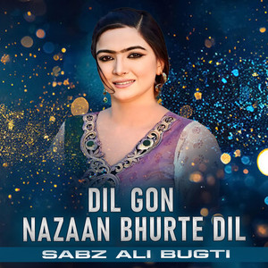 Dil Gon Nazaan Bhurte Dil