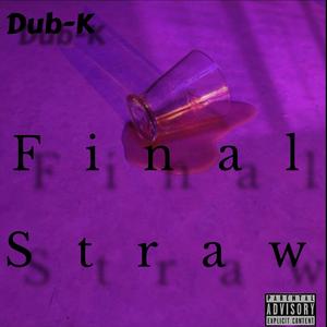 Final Straw (feat. Kenny EL, Ozmosis, Twoblunts, Nick Luna & MKG!)