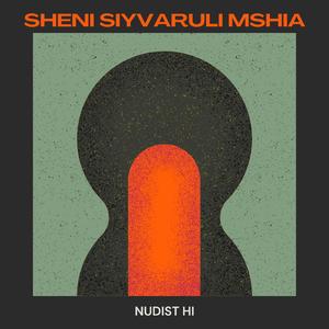 SHENI SIYVARULI MSHIA