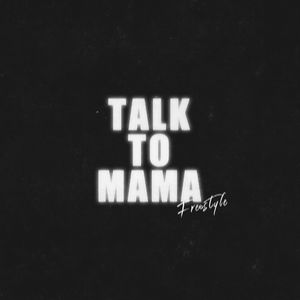 Talk To Mama Freestyle (Prod. Cedwood)