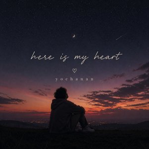 Here is My heart