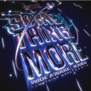 Wide Awake-Something More（KAKU remix）