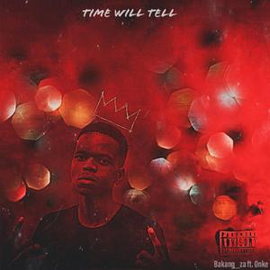 Time will tell (feat. Bakang_za & Onke)