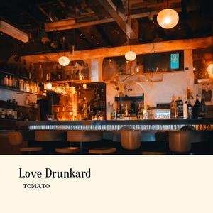 Love Drunkard