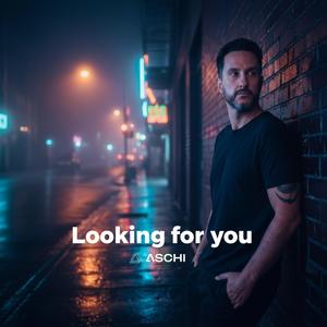 Looking for you