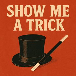 Show Me A Trick