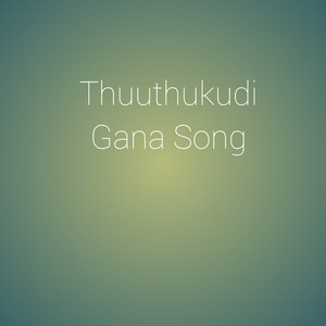 Thuuthukudi Gana Song