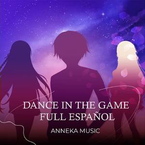 Dance in the Game Full Español (From "Classroom of the Elite") (Cover)