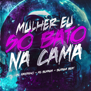 Mulher Eu Só Bato na Cama